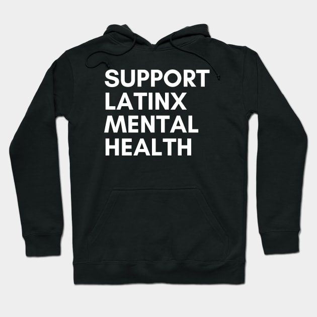 Support Latinx Mental Health Hoodie by mentalhealthlou